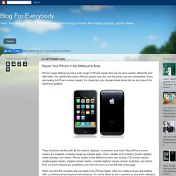 Blog For Everybody: Repair Your iPhone in the Melbourne Area
