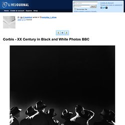 Corbis - XX Century in Black and White Photos BBC