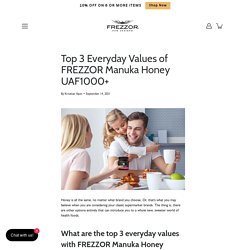 Top 3 Everyday Values of FREZZOR Manuka Honey UAF1000+