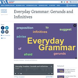 Everyday Grammar: Gerunds and Infinitives