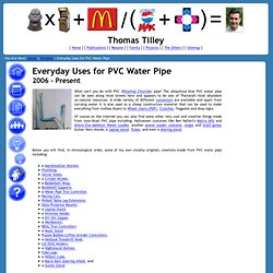 Everyday Uses for PVC Water Pipe - Thomas Tilley