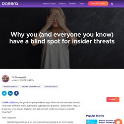 Why you (and everyone you know) have a blind spot for insider threats