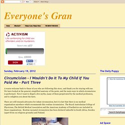 Everyone's Gran: Circumcision - I Wouldn't Do It To My Child If You Paid Me - Part Three