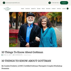 10 Things Everyone Needs to Know About John Gottman by Caralee