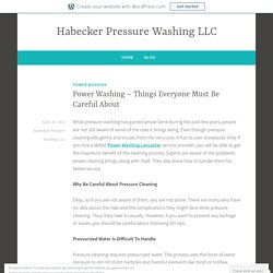Power Washing – Things Everyone Must Be Careful About – Habecker Pressure Washing LLC