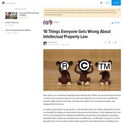 10 Things Everyone Gets Wrong About Intellectual Property Law
