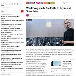 What Everyone Is Too Polite to Say About Steve Jobs