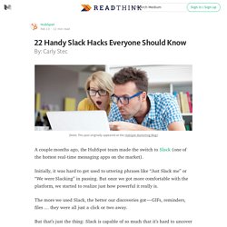 22 Handy Slack Hacks Everyone Should Know — ReadThink (by HubSpot) — Medium