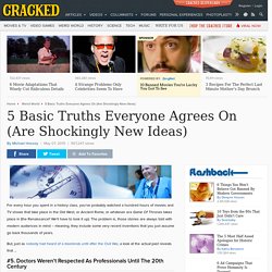 5 Basic Truths Everyone Agrees On (Are Shockingly New Ideas)