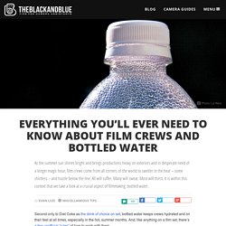Everything You’ll Ever Need to Know About Film Crews and Bottled Water