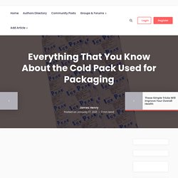 Everything That You Know About The Cold Pack Used For Packaging