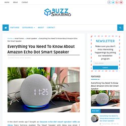 Everything You Need To Know About Amazon Echo Dot Smart Speaker