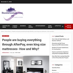 People are buying everything through AfterPay, even king size mattresses- How and Why? - Businessmag
