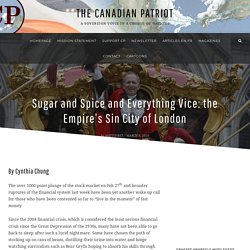 Sugar and Spice and Everything Vice: the Empire’s Sin City of London – the Canadian patriot