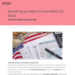 Everything you Want to Know About US Expat - expat taxes US citizens American expat