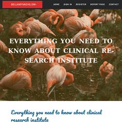 Everything you need to know about clinical research institute