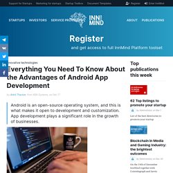 Everything You Need To Know About the Advantages of Android App Development