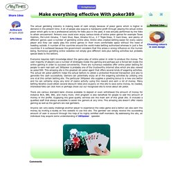 Make everything effective With poker389