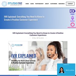 IVR Explained: Everything You Need to Know to Create A Positive Customer Experience - Studio 52