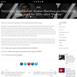 Everything Experiential : Keshav Bhardwaj aka Klipr drops House track for 2020 called ‘Warrior’ – SMG Media