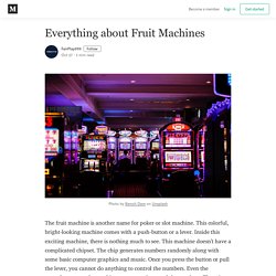 Everything about Fruit Machines