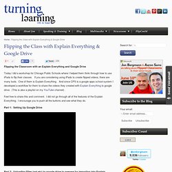 Flipping the Class with Explain Everything & Google Drive - Turning Learning On Its Head