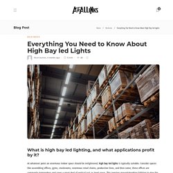 Everything You Need to Know About High Bay led Lights - AtoAllinks