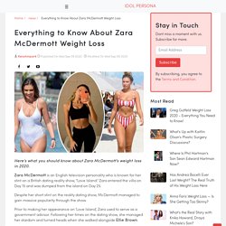 Everything to Know About Zara McDermott Weight Loss