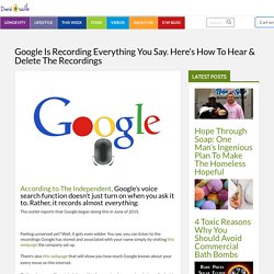 Google Is Recording Everything You Say. Here's How To Hear & Delete The Recordings - David Avocado Wolfe