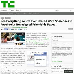 See Everything You’ve Ever Shared With Someone On Facebook’s Redesigned Friendship Pages