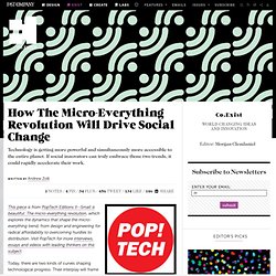 How The Micro-Everything Revolution Will Drive Social Change