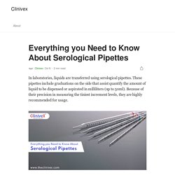 Everything you Need to Know About Serological Pipettes