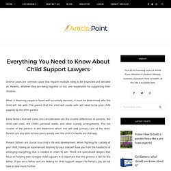 Everything You Need to Know About Child Support Lawyers