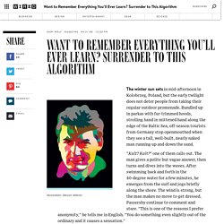 Want to Remember Everything You'll Ever Learn? Surrender to This Algorithm