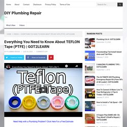 Everything You Need to Know About TEFLON Tape (PTFE)