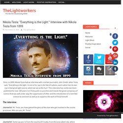 Nikola Tesla: “Everything is the Light.” Interview with Nikola Tesla from 1899