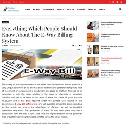 Everything Which People Should Know About The E-Way Billing System - topbestreviews