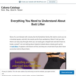 Everything You Need to Understand About Butt Lifter – Cabana Catalogs