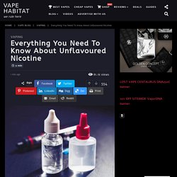 Everything You Need To Know About Unflavoured Nicotine – Vape Habitat