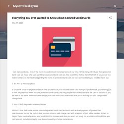 Everything You Ever Wanted To Know About Secured Credit Cards