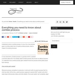 Everything you need to know about zombie process - Kernel Talks