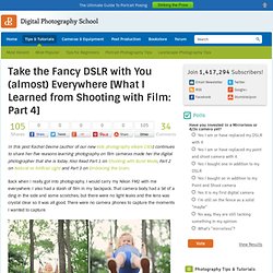 Take the Fancy DSLR with You (almost) Everywhere [What I Learned from Shooting with Film: Part 4]