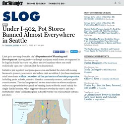 Under I-502, Pot Stores Banned Almost Everywhere in Seattle