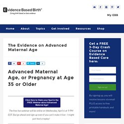 The Evidence on Advanced Maternal Age - Evidence Based Birth -