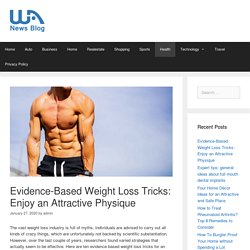 Evidence-Based Weight Loss Tricks: Enjoy an Attractive Physique