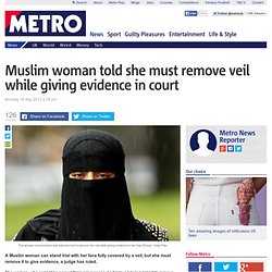 Muslim woman told she must remove veil while giving evidence in court as Judge Peter Murphy tells Blackfriars crown court removing niqab does not breach her human rights