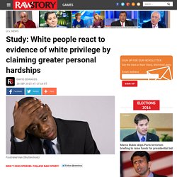 Study: White people react to evidence of white privilege by claiming greater personal hardships
