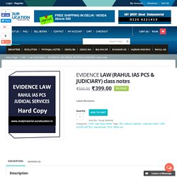 EVIDENCE LAW (RAHUL IAS PCS & JUDICIARY) class notes