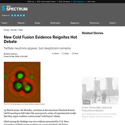 New Cold Fusion Evidence Reignites Hot Debate