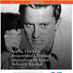 Ace In The Hole Eviscerated Clickbait Journalism 60 Years Before It Existed : Trunkworthy